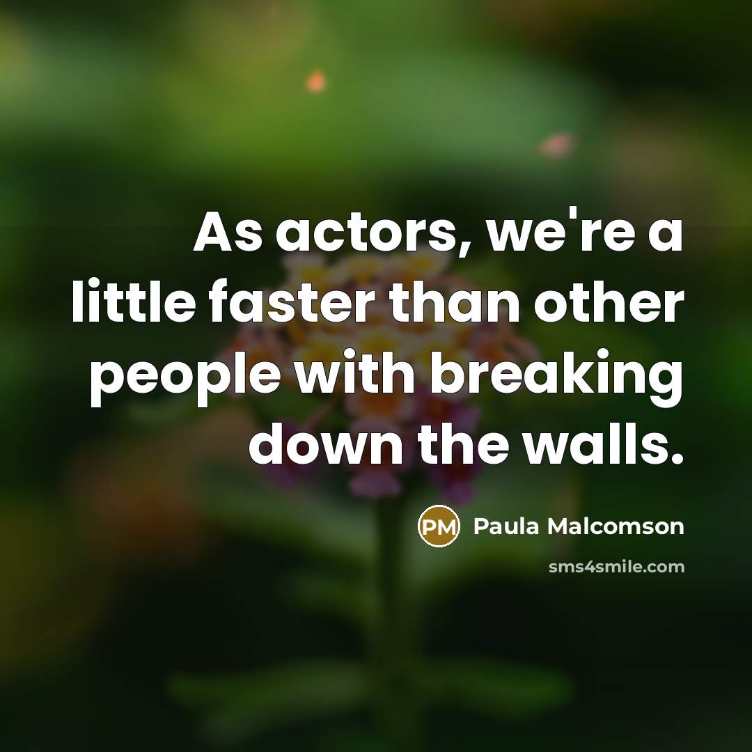 “As actors, we're a little faster than other people with…” quote by Paula Malcomson