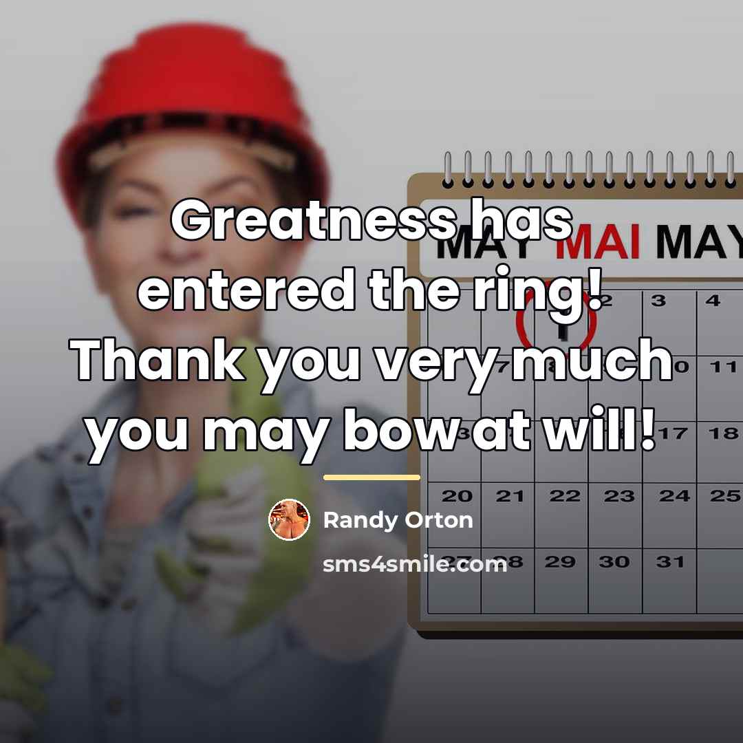 “Greatness has entered the ring! Thank you very much you…” quote by Randy Orton