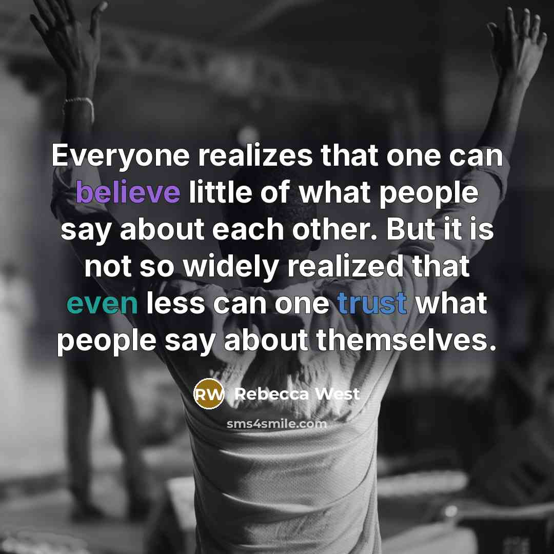 “Everyone realizes that one can believe little of what people…” quote by Rebecca West