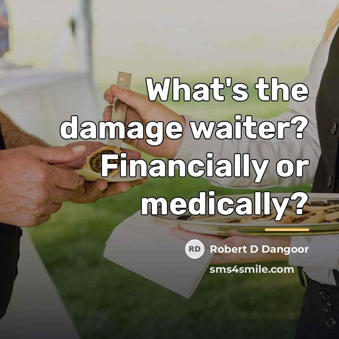 “What's the damage waiter? Financially or medically?…” quote by Robert D Dangoor