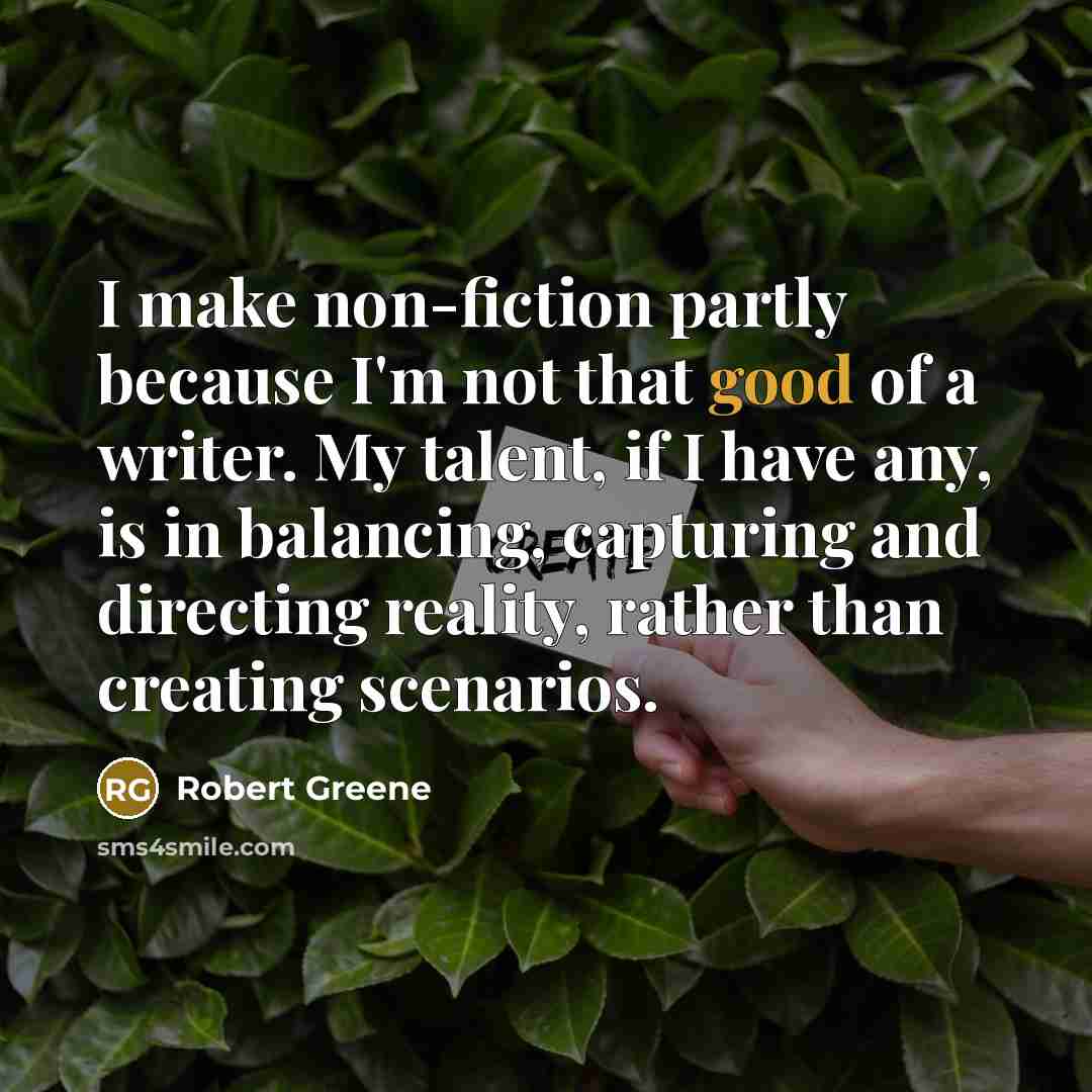 “I make non-fiction partly because I'm not that good of…” quote by Robert Greene