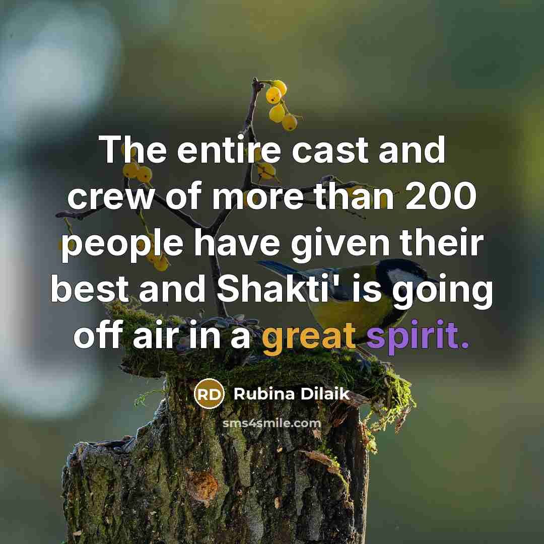 “The entire cast and crew of more than 200 people…” quote by Rubina Dilaik