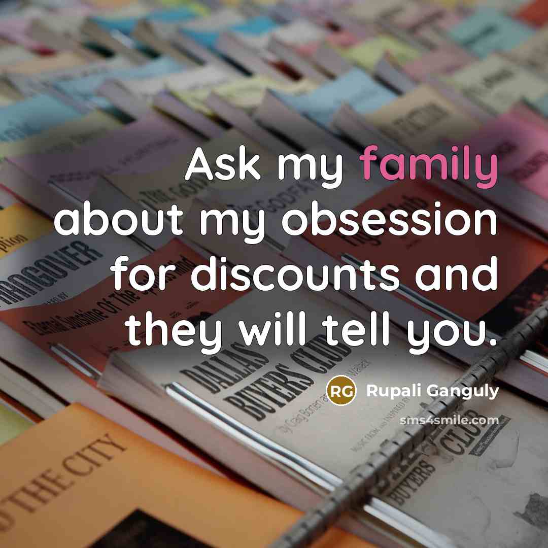 “Ask my family about my obsession for discounts and they…” quote by Rupali Ganguly