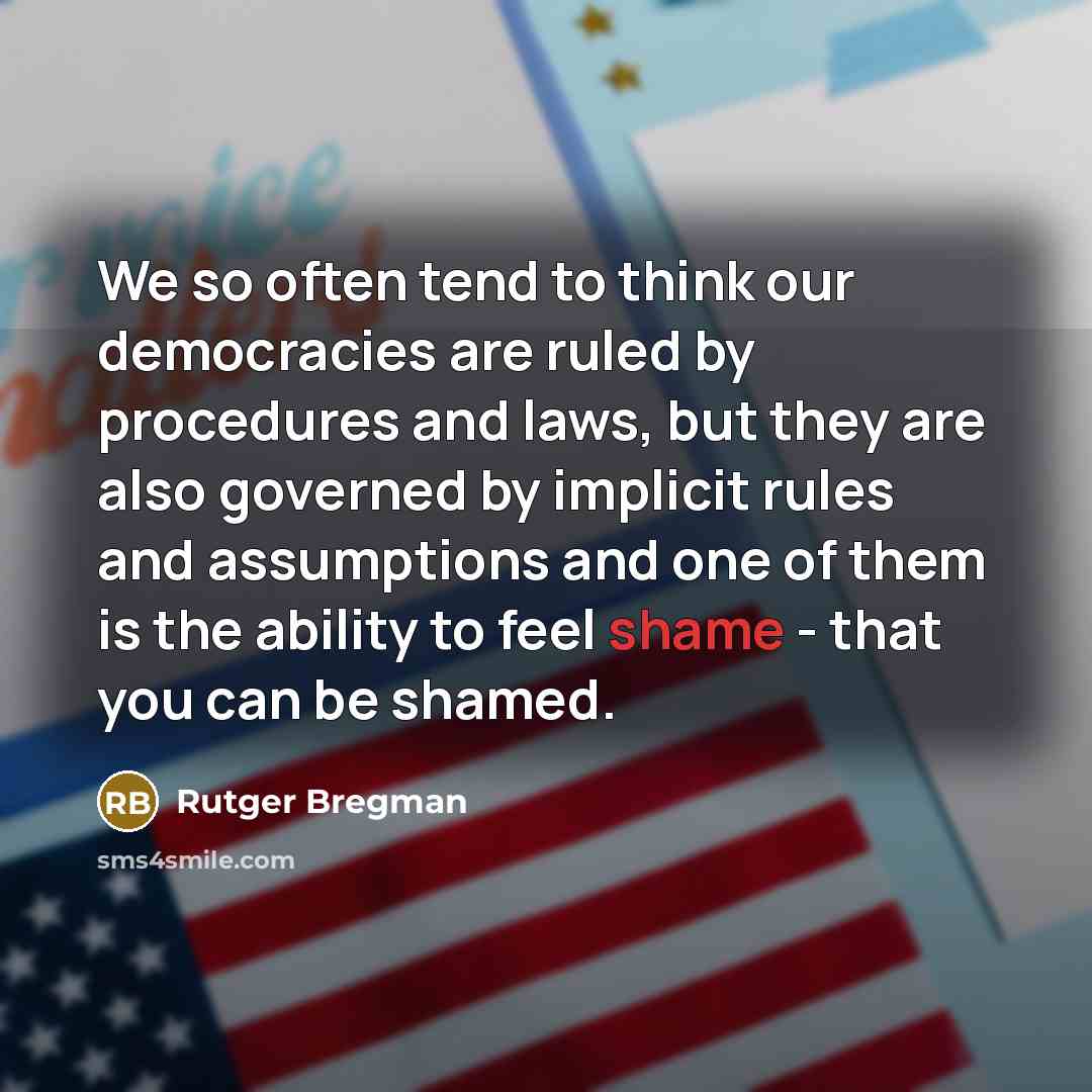 “We so often tend to think our democracies are ruled…” quote by Rutger Bregman