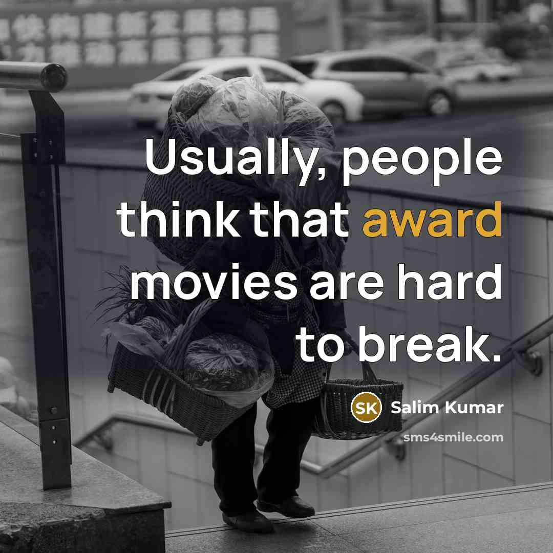 “Usually, people think that award movies are hard to break.…” quote by Salim Kumar