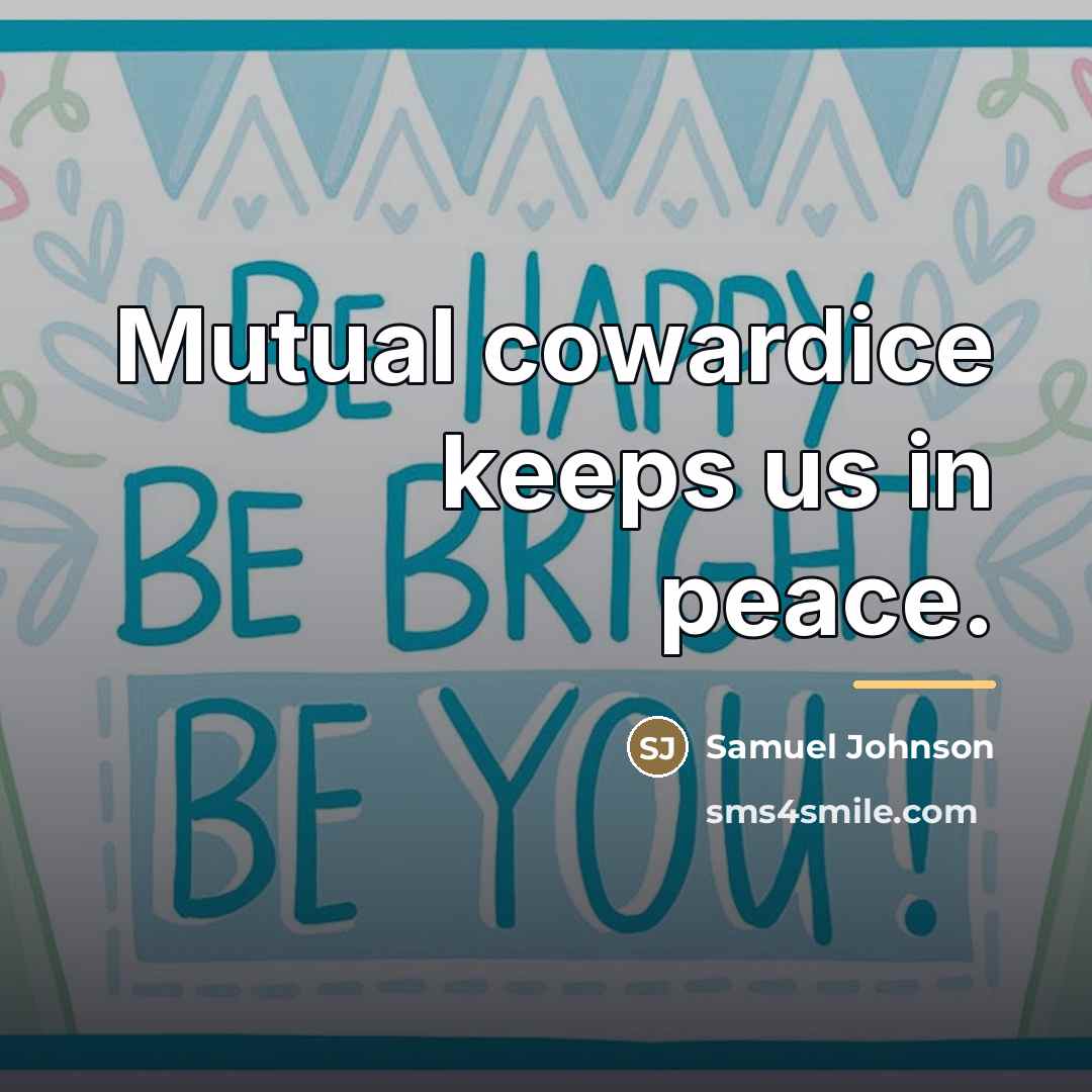 “Mutual cowardice keeps us in peace.…” quote by Samuel Johnson