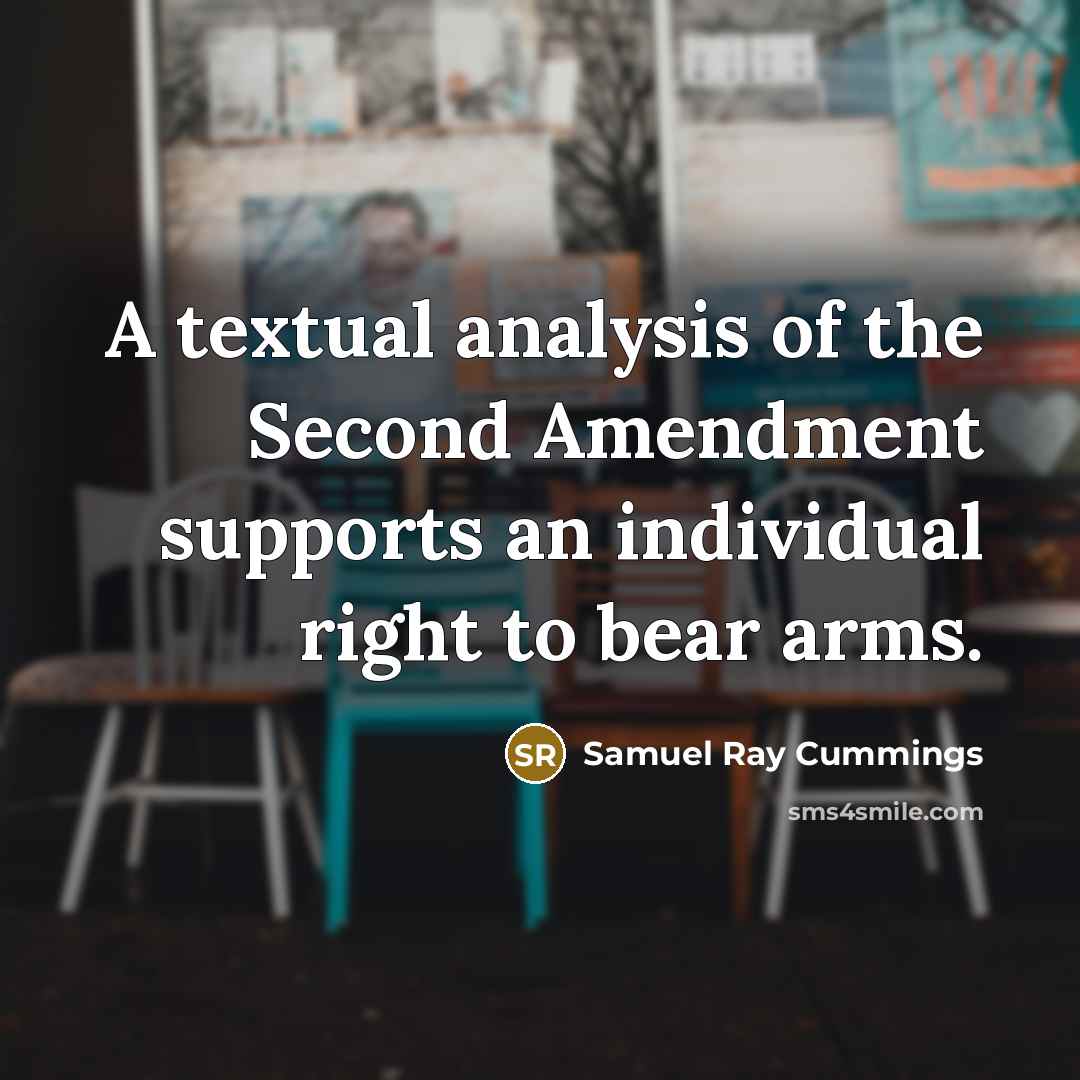 “A textual analysis of the Second Amendment supports an individual…” quote by Samuel Ray Cummings