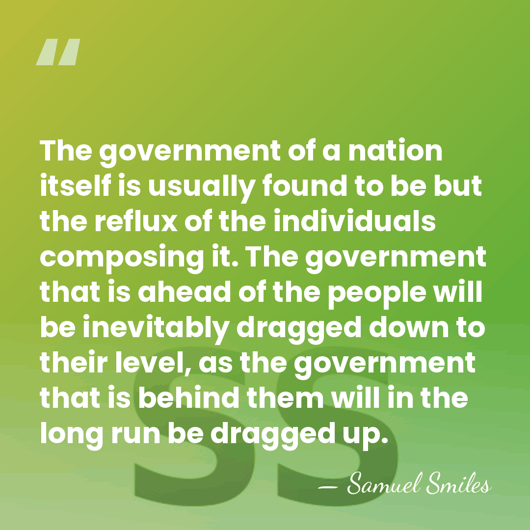 The government of a nation itself is usually found to be but&hellip; - Samuel Smiles