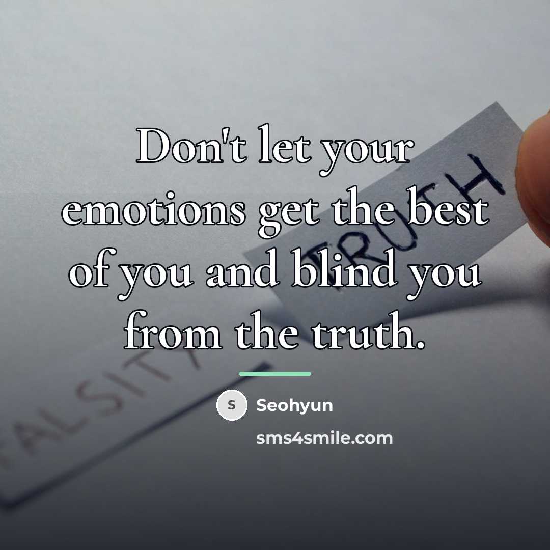“Don't let your emotions get the best of you and…” quote by Seohyun