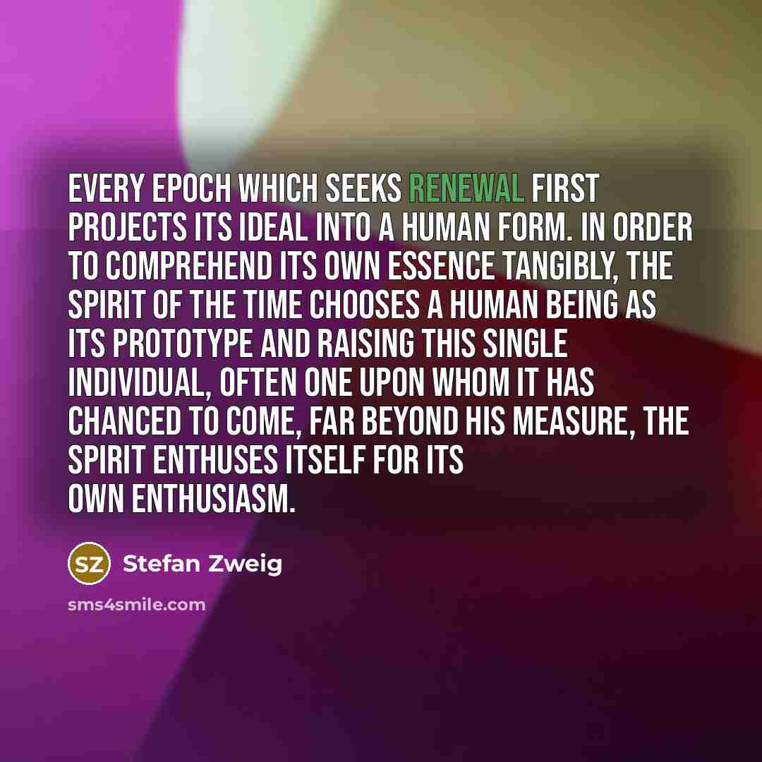 “Every epoch which seeks renewal first projects its ideal into…” quote by Stefan Zweig