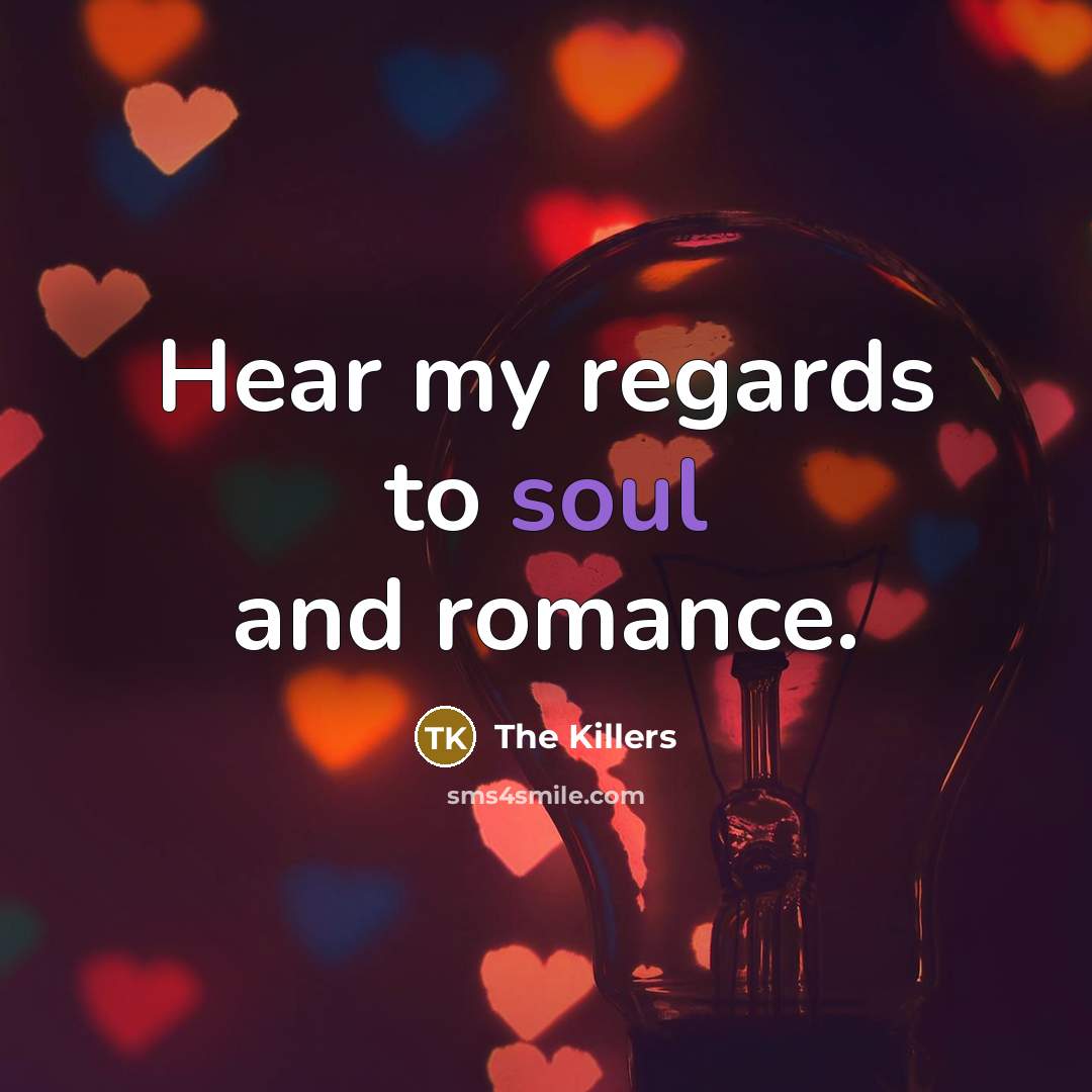 “Hear my regards to soul and romance.…” quote by The Killers