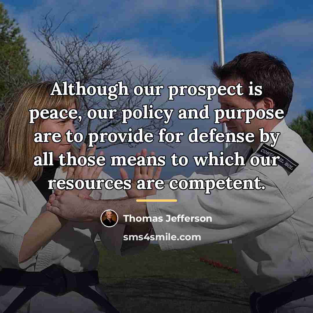 “Although our prospect is peace, our policy and purpose are…” quote by Thomas Jefferson