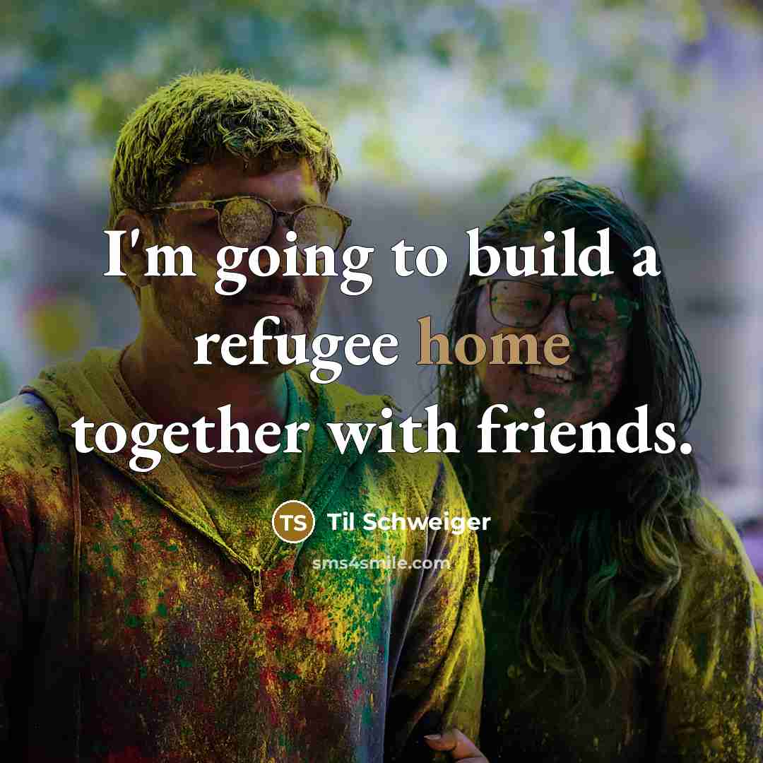 “I'm going to build a refugee home together with friends.…” quote by Til Schweiger