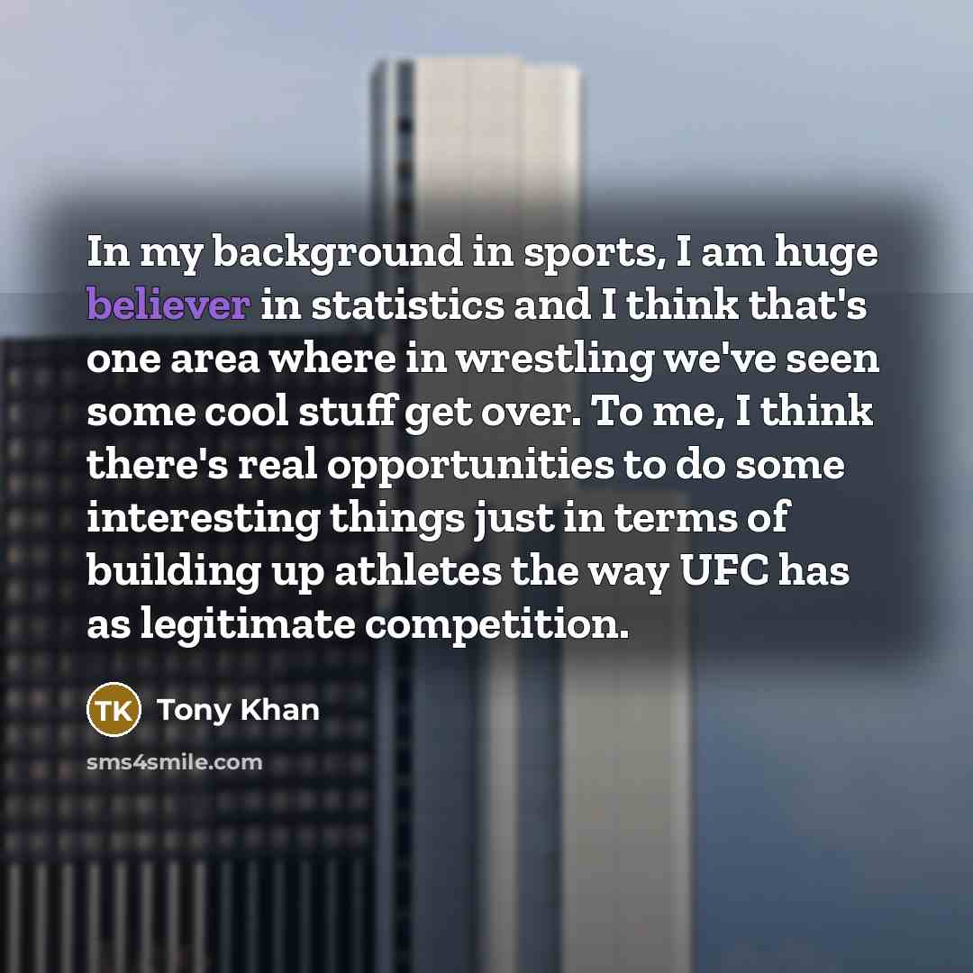 “In my background in sports, I am huge believer in…” quote by Tony Khan