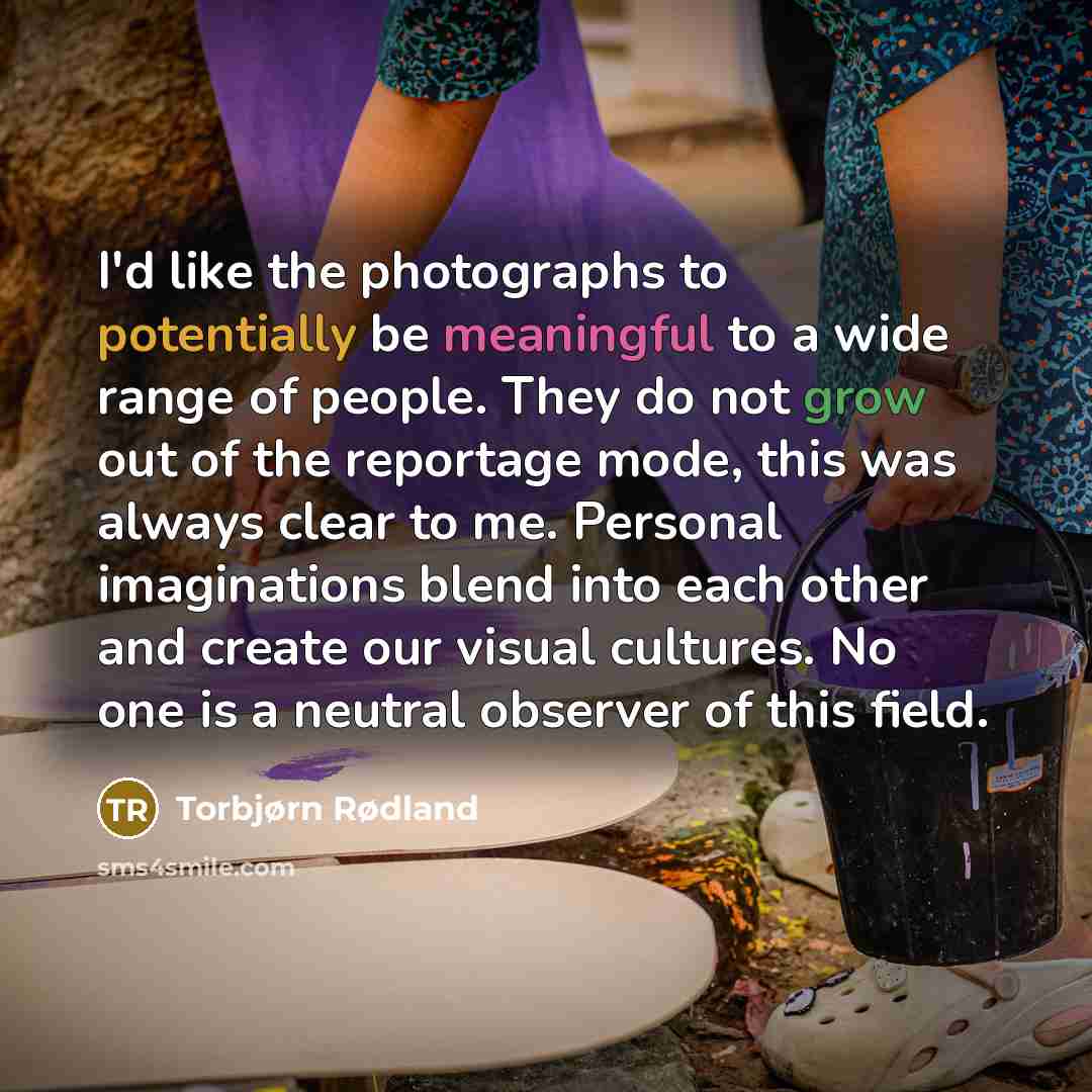 “I'd like the photographs to potentially be meaningful to a…” quote by Torbjørn Rødland