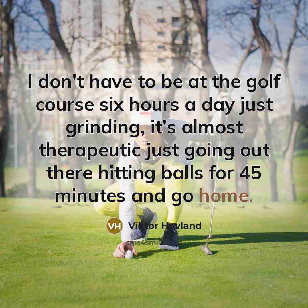 “I don't have to be at the golf course six…” quote by Viktor Hovland