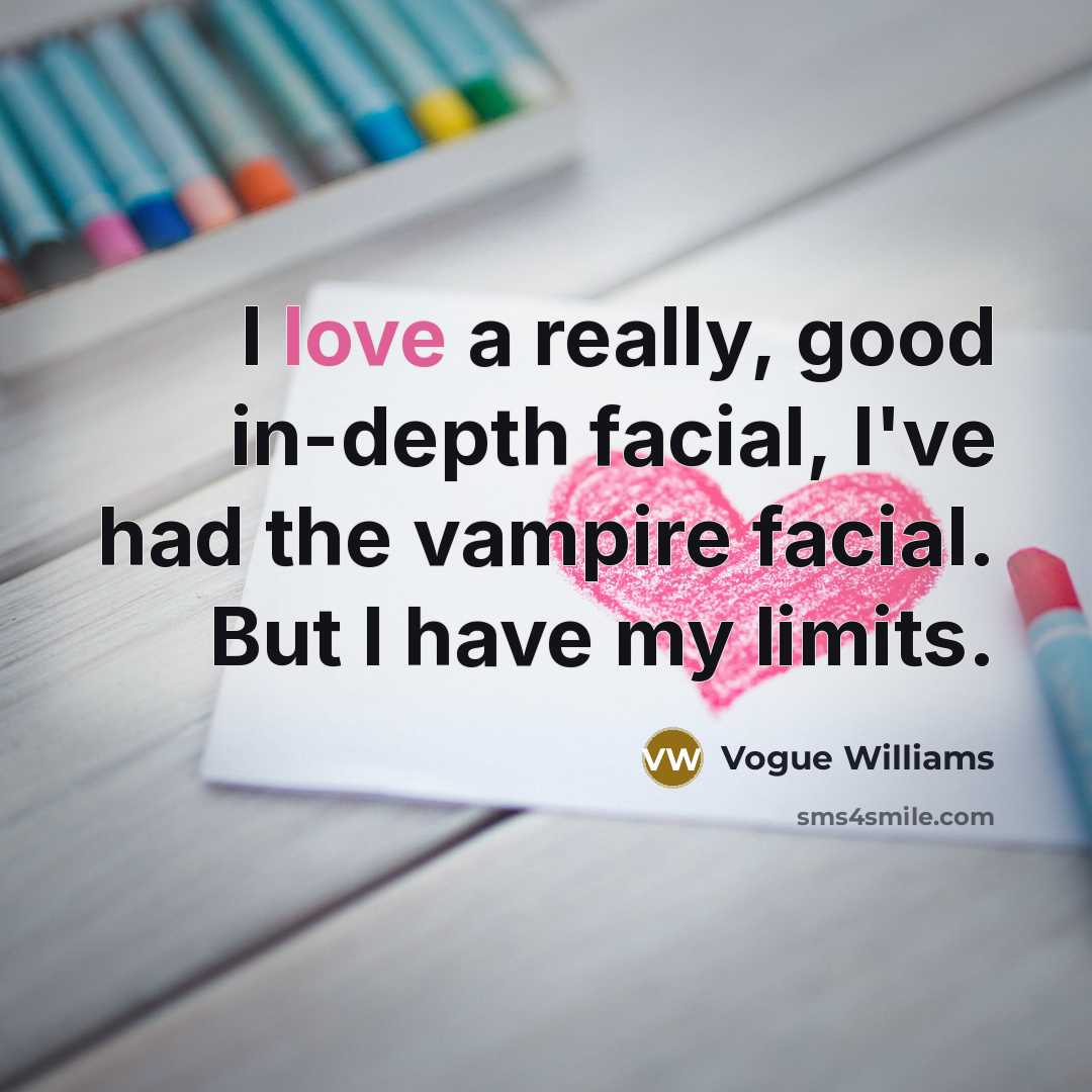 “I love a really, good in-depth facial, I've had the…” quote by Vogue Williams