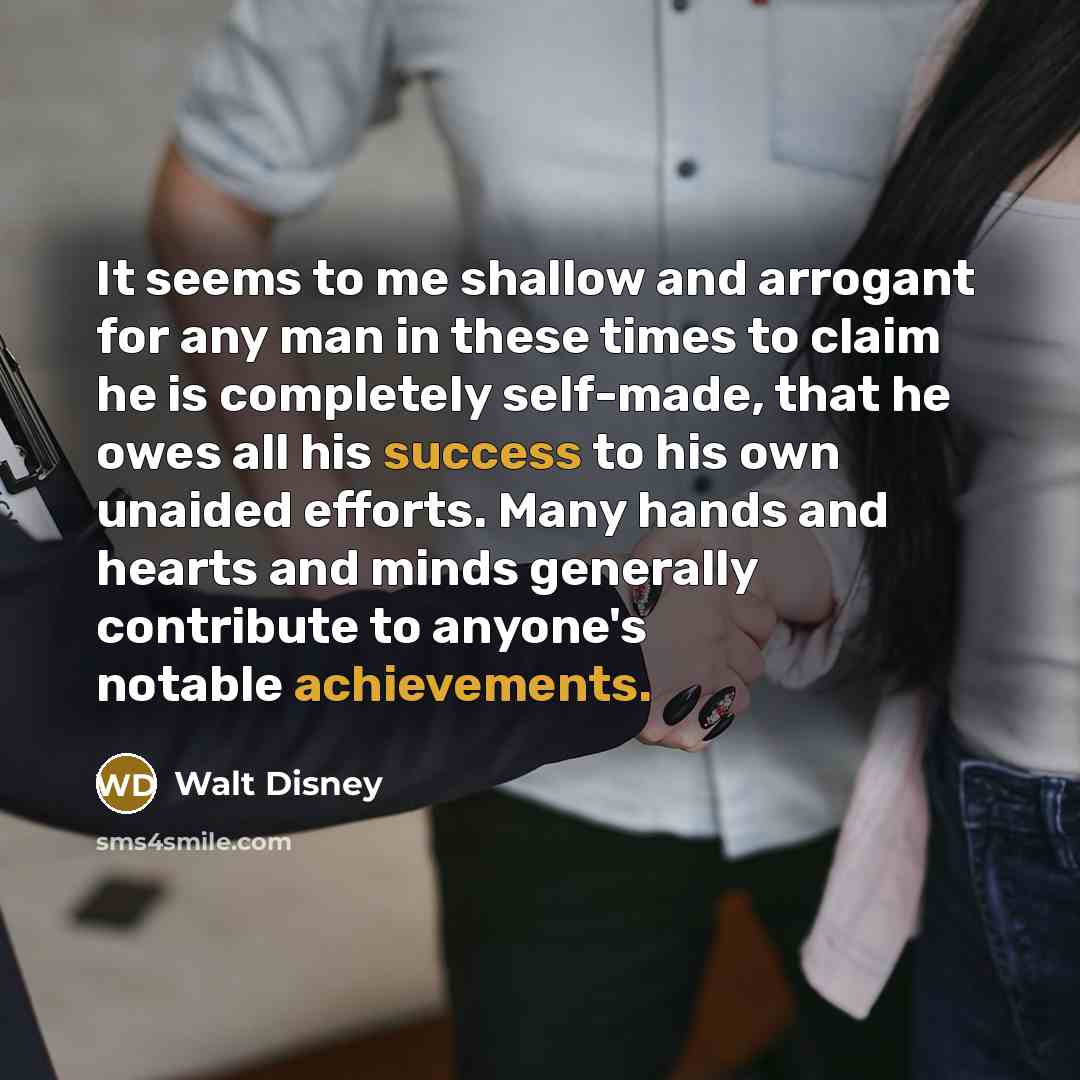 “It seems to me shallow and arrogant for any man…” quote by Walt Disney
