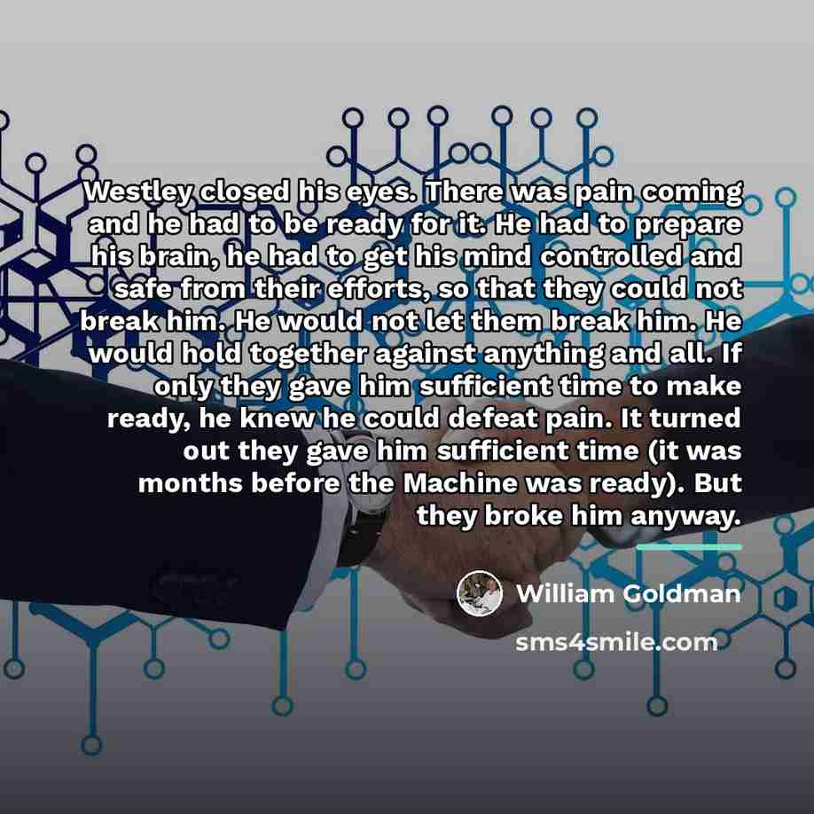 “Westley closed his eyes. There was pain coming and he…” quote by William Goldman