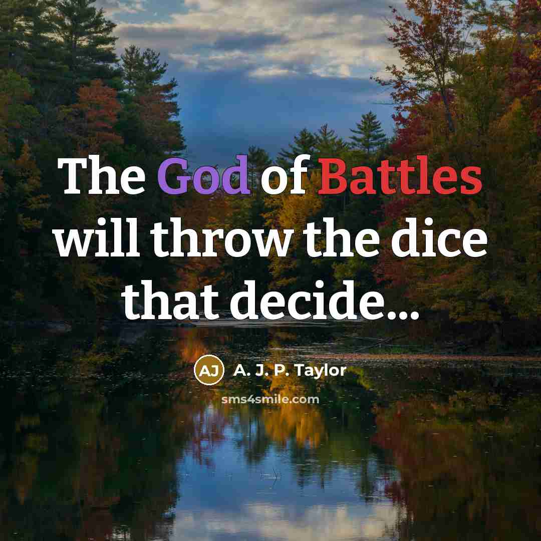 “The God of Battles will throw the dice that decide...…” quote by A. J. P. Taylor
