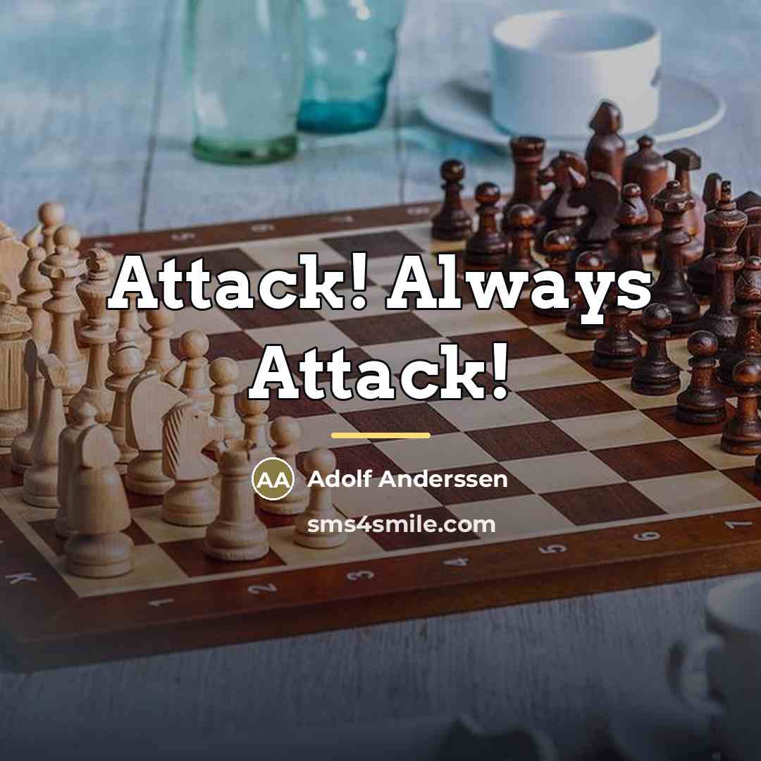 “Attack! Always Attack!…” quote by Adolf Anderssen