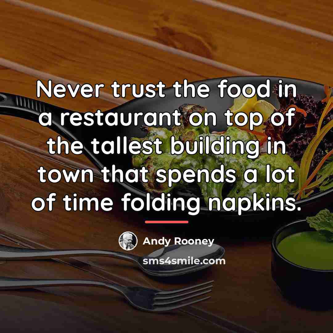 “Never trust the food in a restaurant on top of…” quote by Andy Rooney