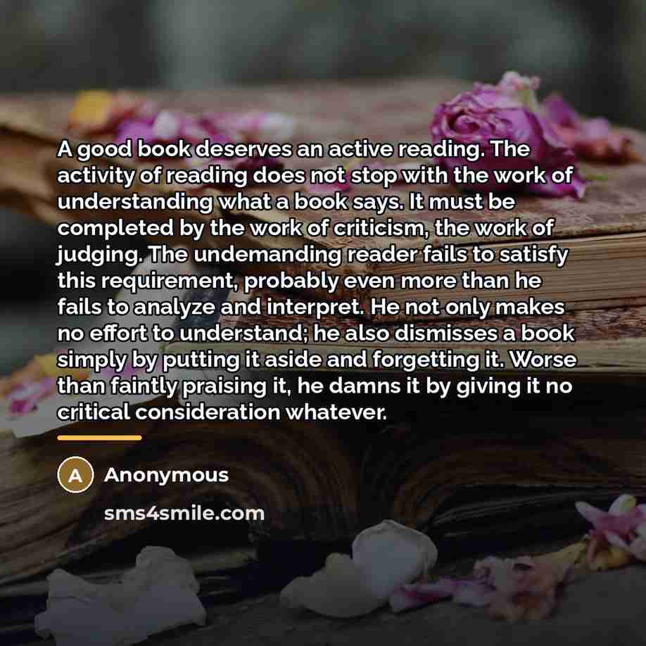 “A good book deserves an active reading. The activity of…” quote by Anonymous