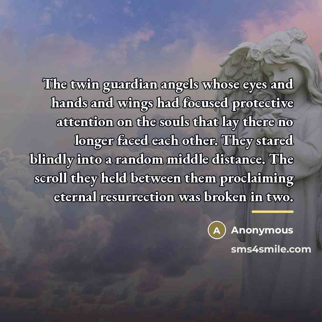 “The twin guardian angels whose eyes and hands and wings…” quote by Anonymous