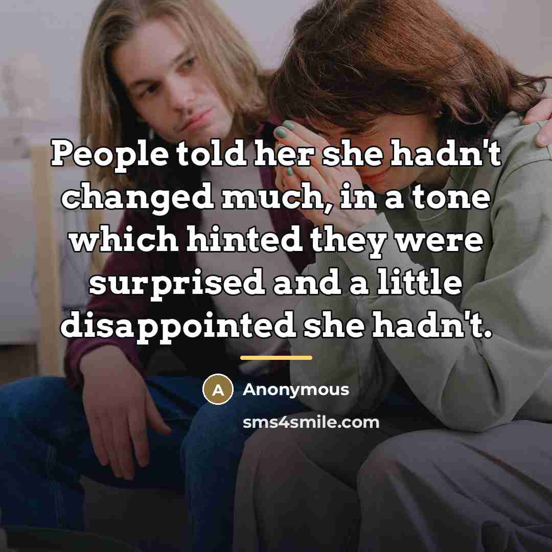 “People told her she hadn't changed much, in a tone…” quote by Anonymous