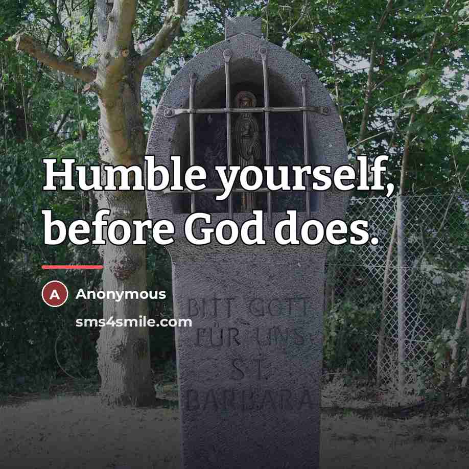 “Humble yourself, before God does.…” quote by Anonymous