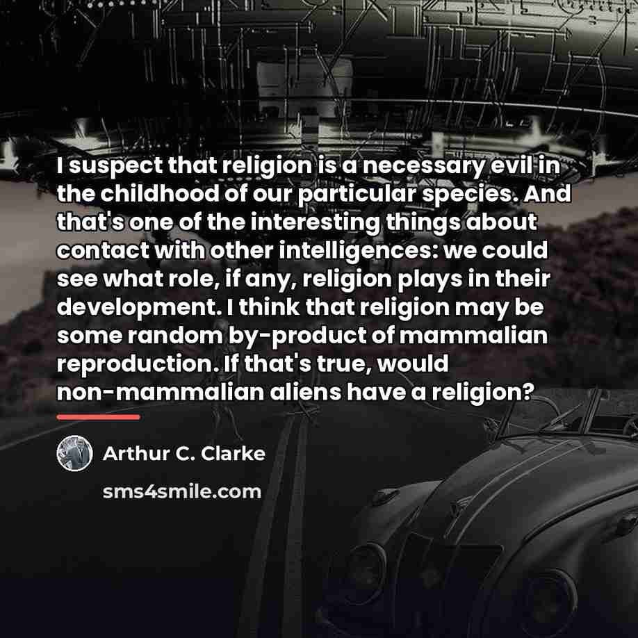 “I suspect that religion is a necessary evil in the…” quote by Arthur C. Clarke
