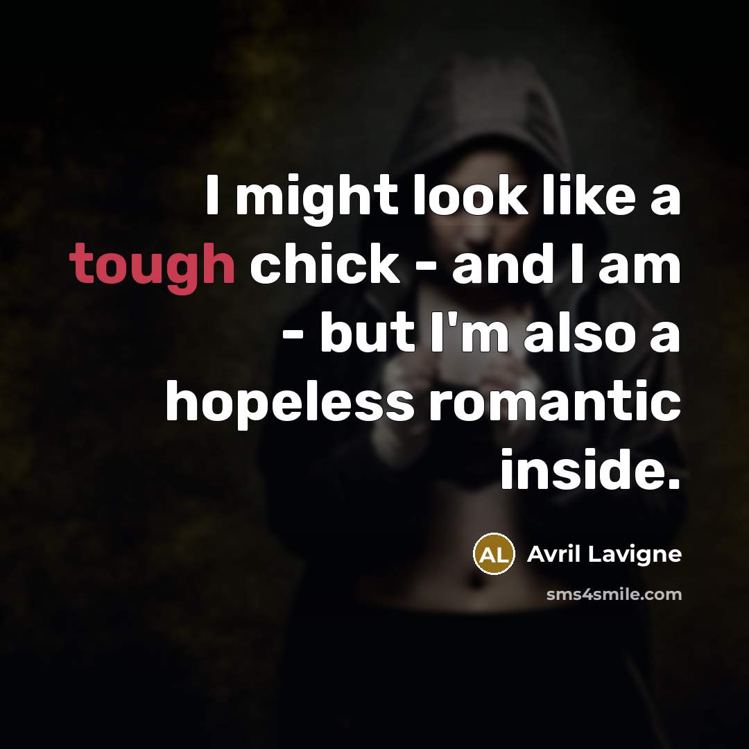 “I might look like a tough chick - and I…” quote by Avril Lavigne