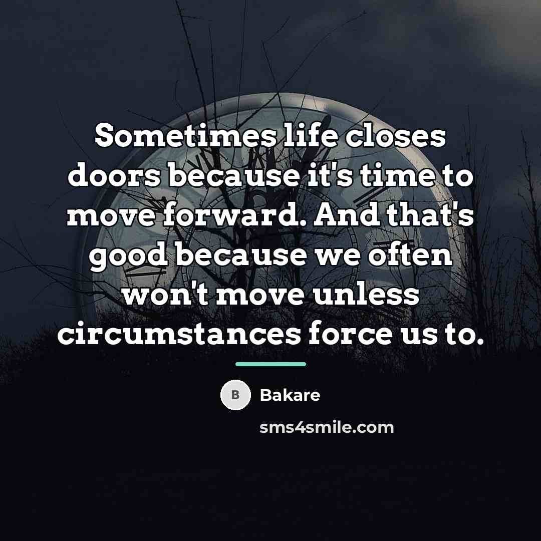 “Sometimes life closes doors because it's time to move forward.…” quote by Bakare