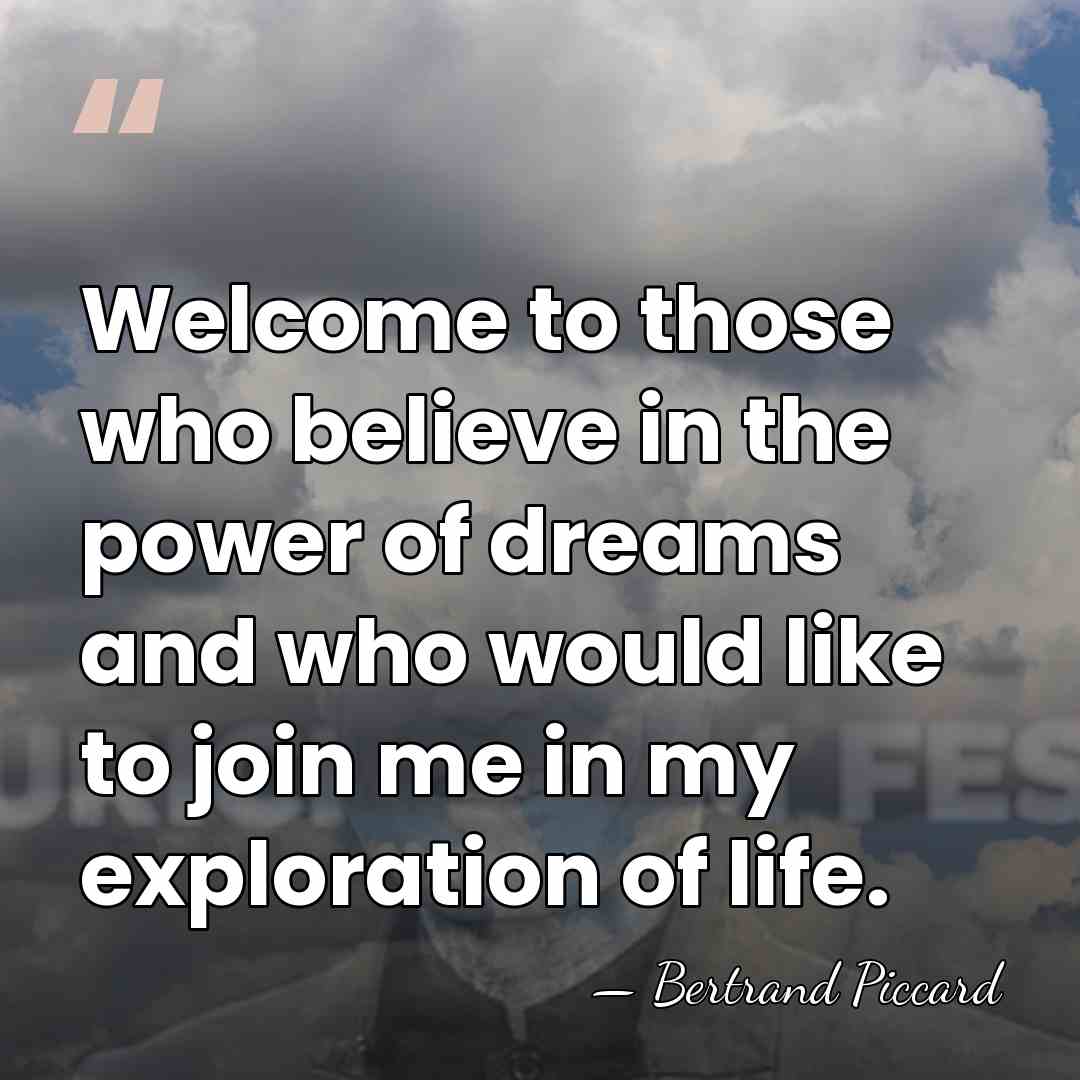 Welcome to those who believe in the power of dreams and who&hellip; - Bertrand Piccard