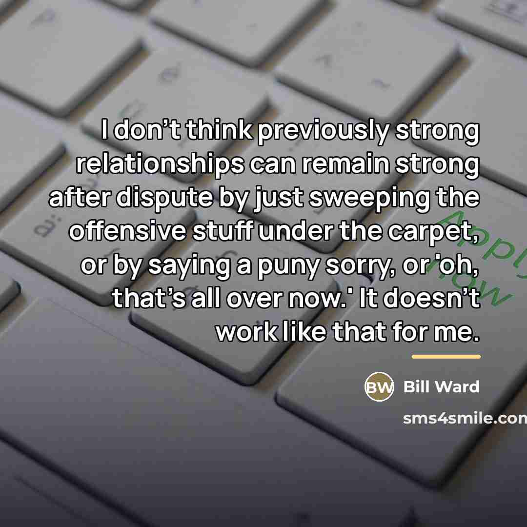 “I don't think previously strong relationships can remain strong after…” quote by Bill Ward