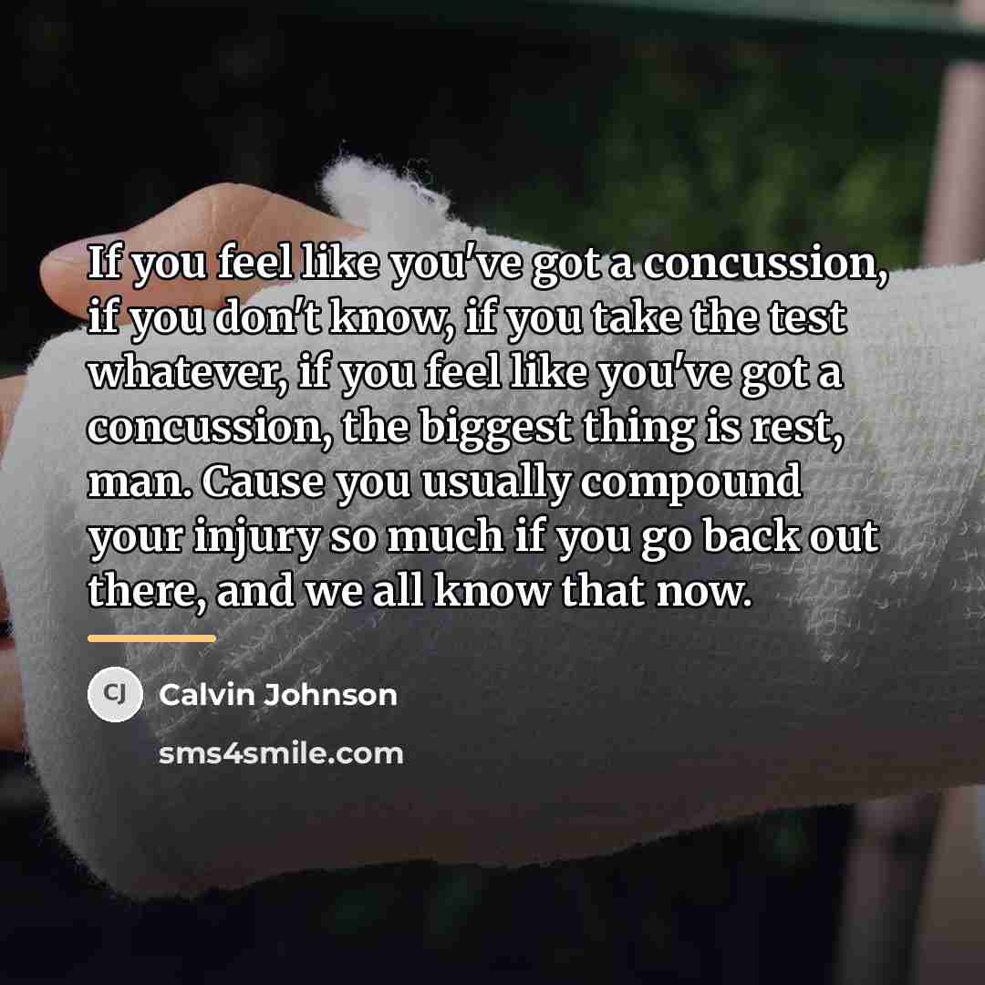 “If you feel like you've got a concussion, if you…” quote by Calvin Johnson