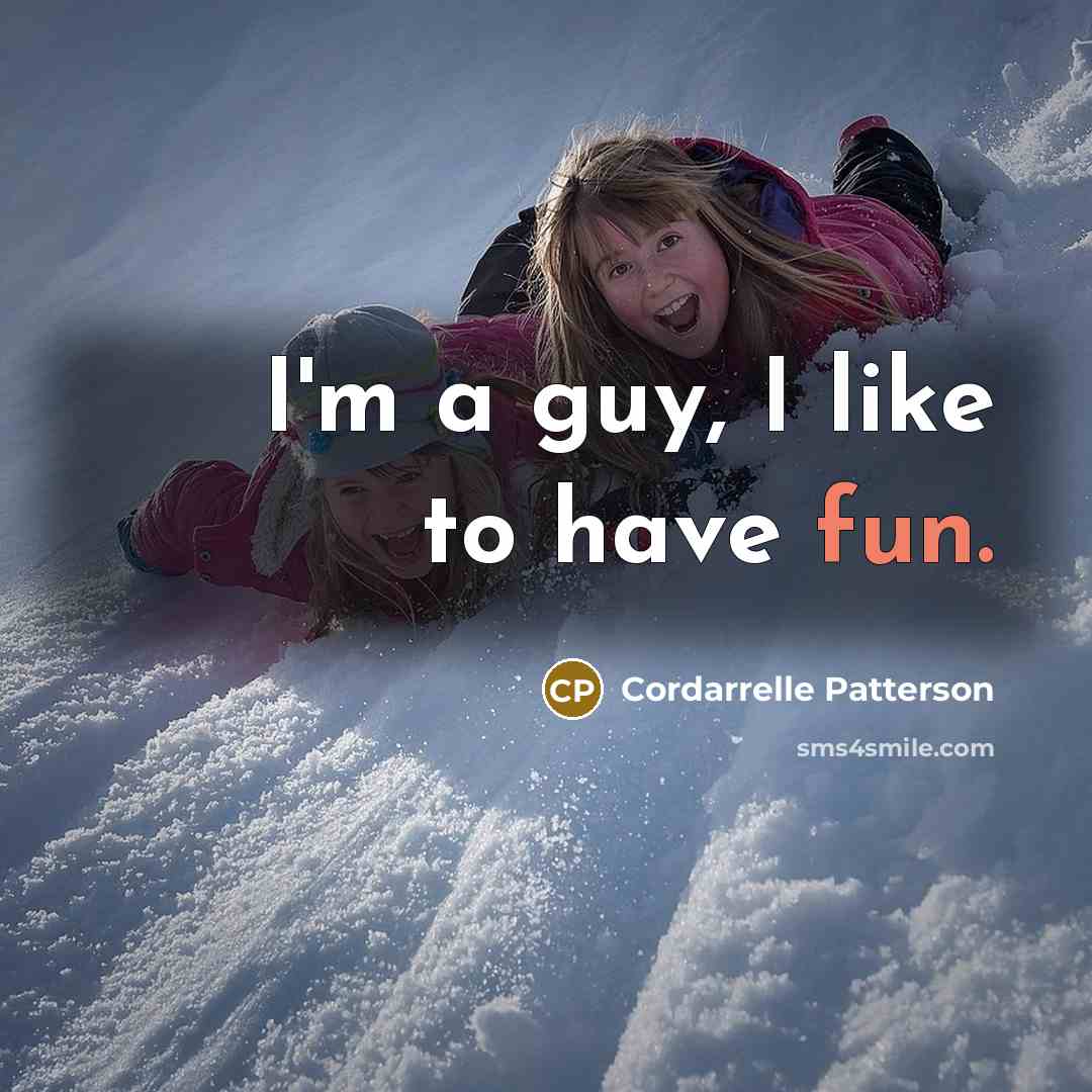 “I'm a guy, I like to have fun.…” quote by Cordarrelle Patterson