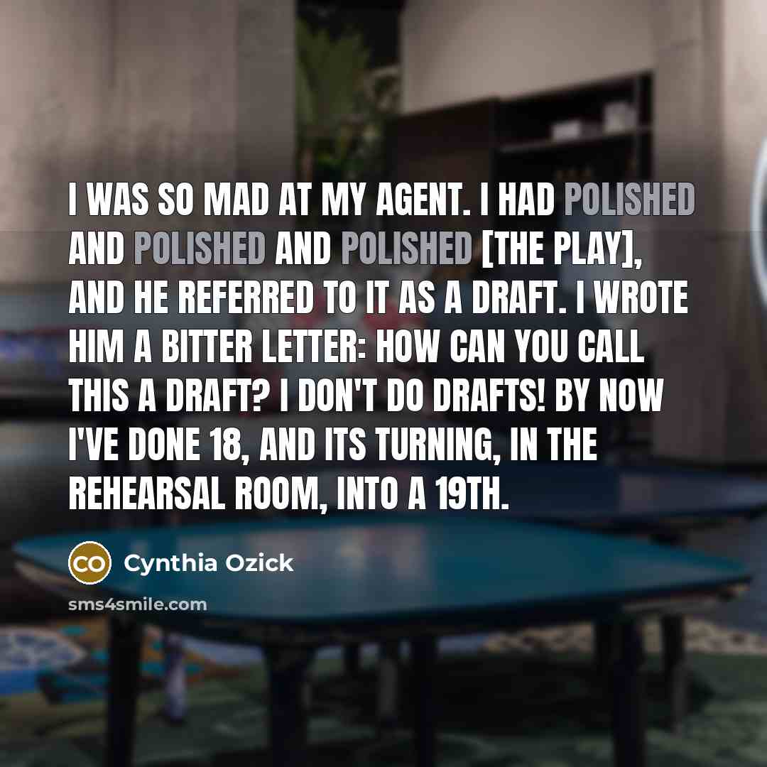 “I was so mad at my agent. I had polished…” quote by Cynthia Ozick