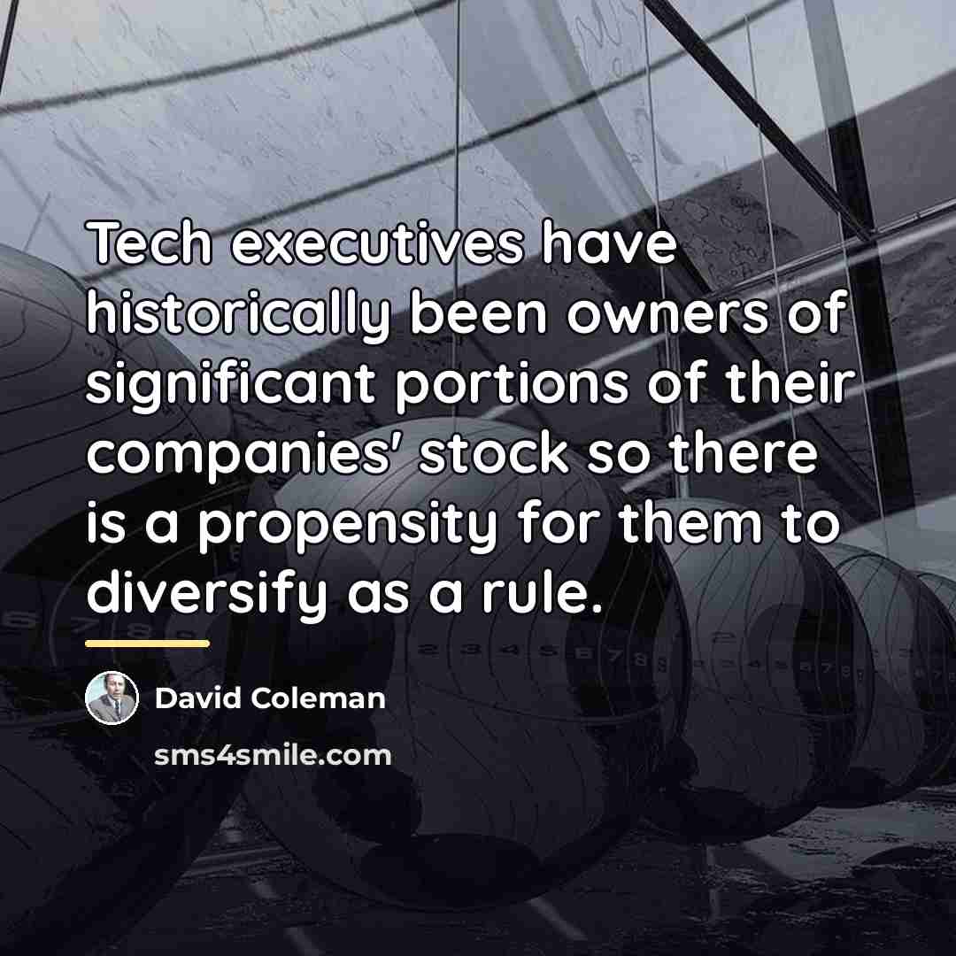 “Tech executives have historically been owners of significant portions of…” quote by David Coleman