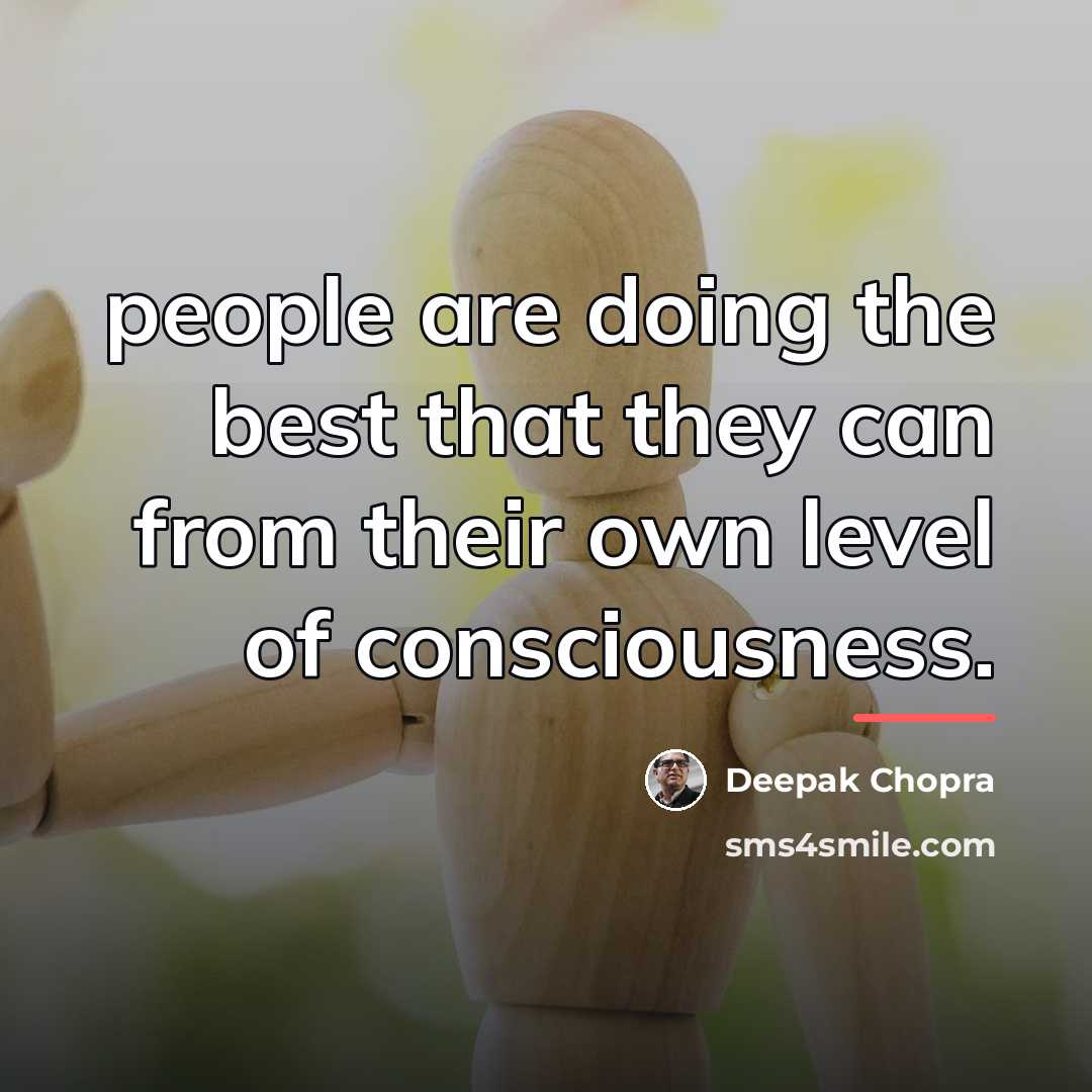 “people are doing the best that they can from their…” quote by Deepak Chopra