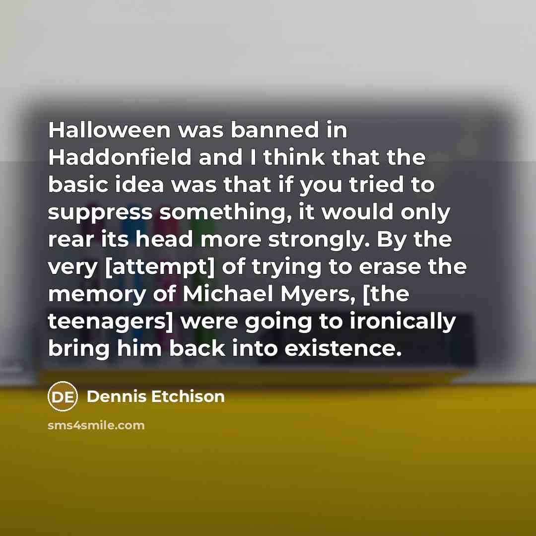 “Halloween was banned in Haddonfield and I think that the…” quote by Dennis Etchison