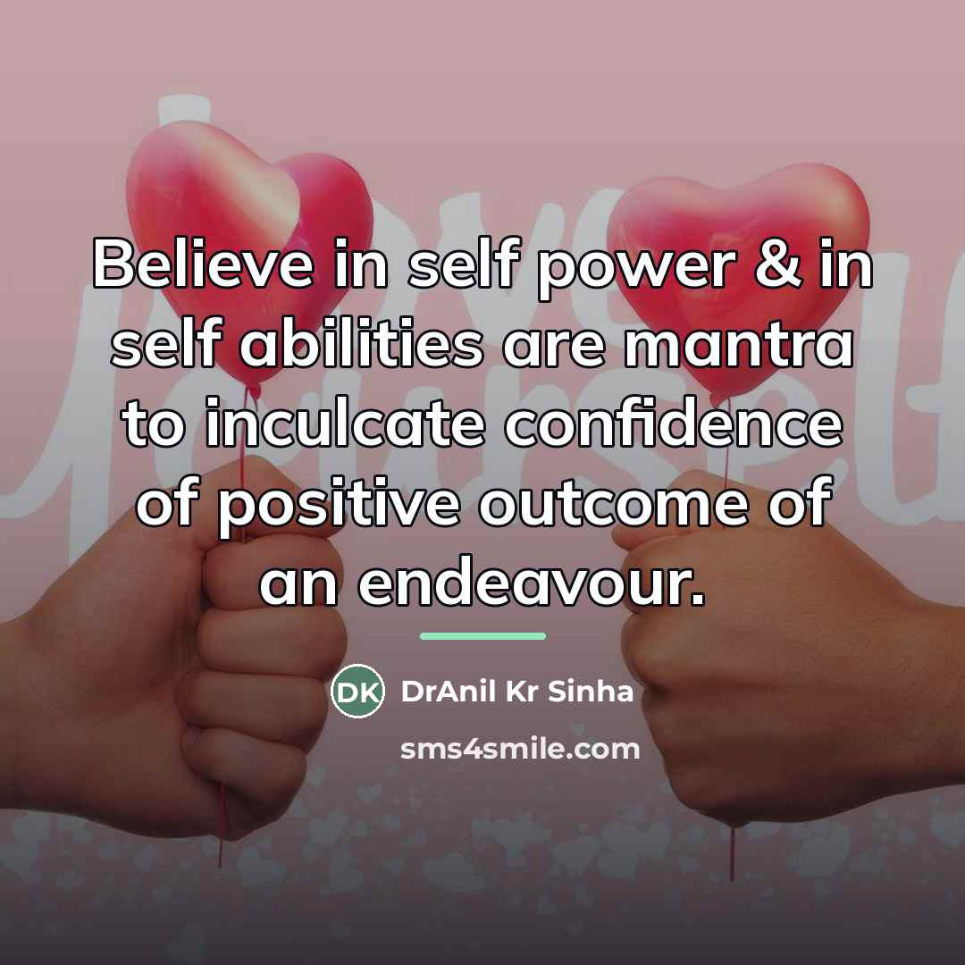 “Believe in self power & in self abilities are mantra…” quote by DrAnil Kr Sinha