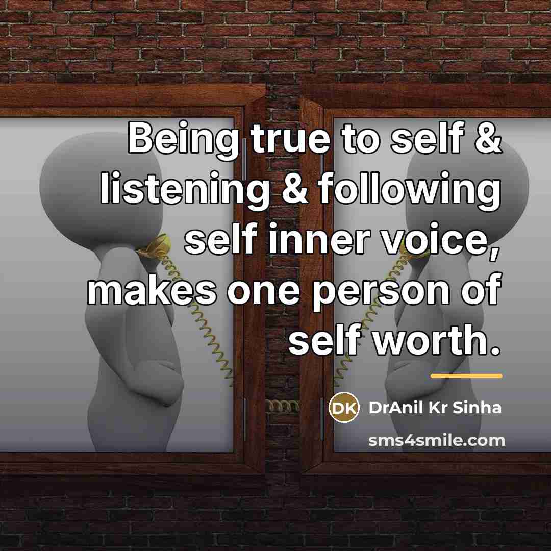 “Being true to self & listening & following self inner…” quote by DrAnil Kr Sinha