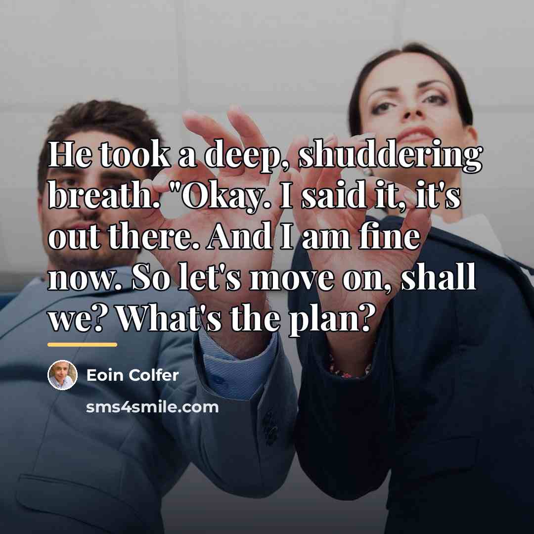 “He took a deep, shuddering breath. "Okay. I said it,…” quote by Eoin Colfer