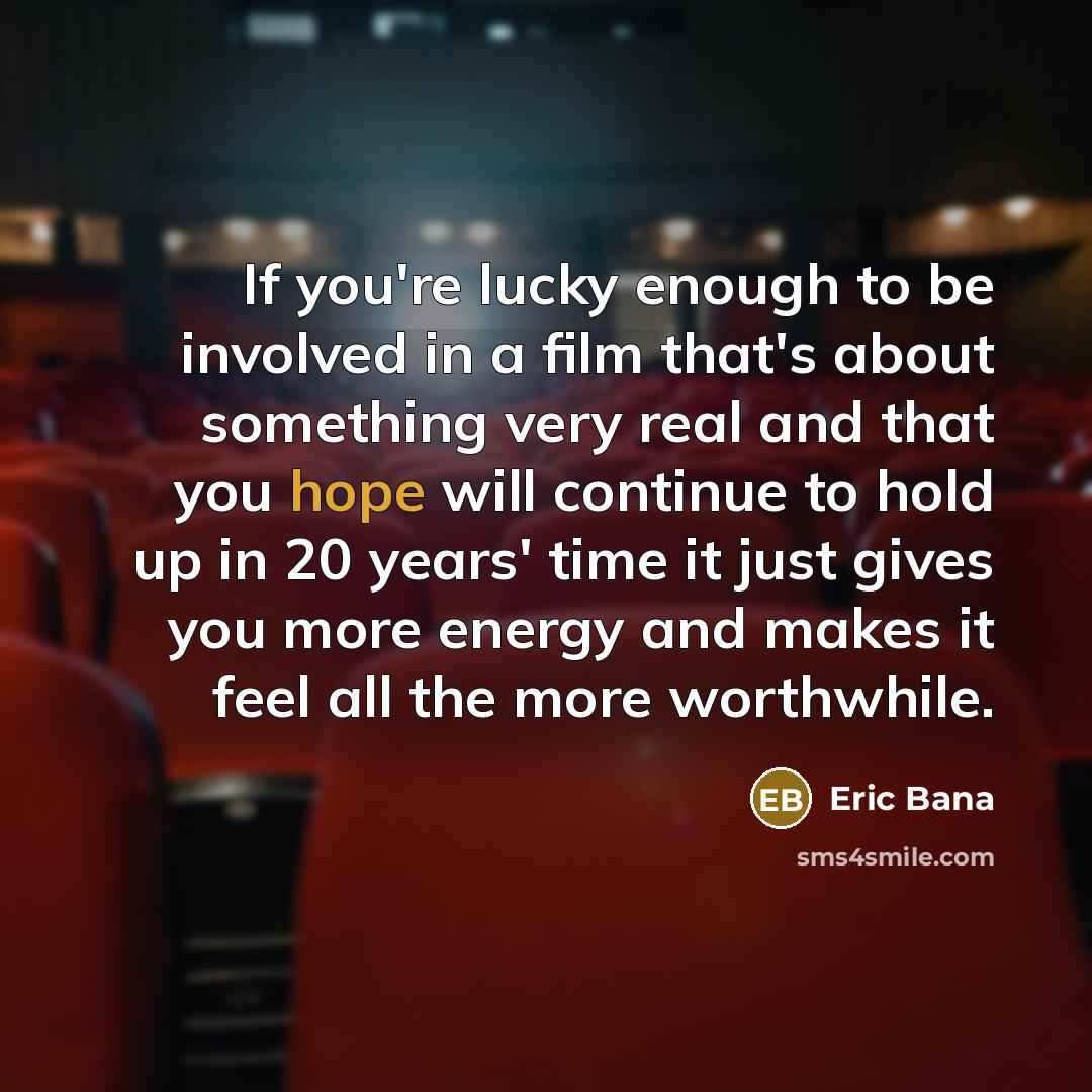 “If you're lucky enough to be involved in a film…” quote by Eric Bana