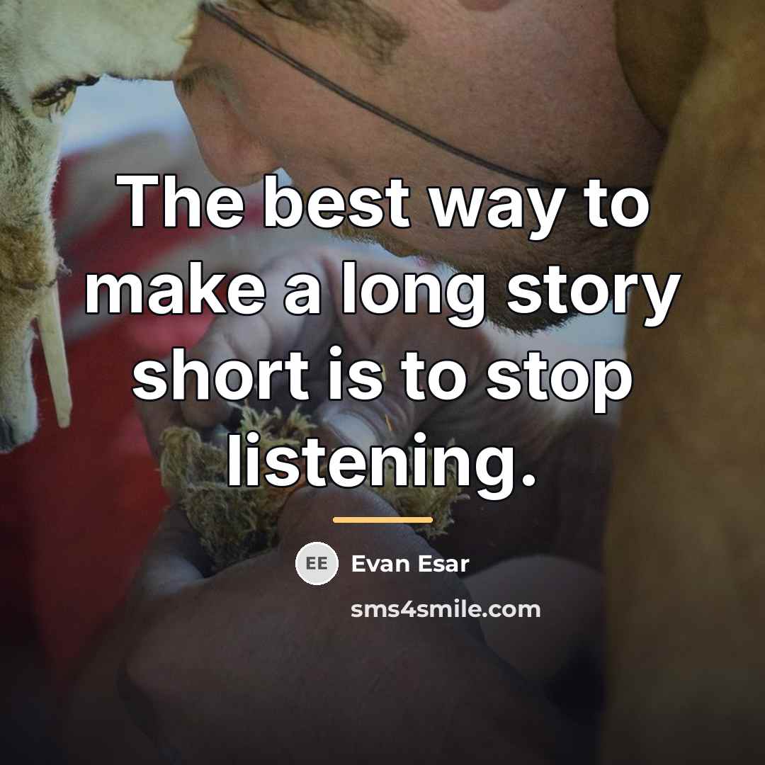 “The best way to make a long story short is…” quote by Evan Esar