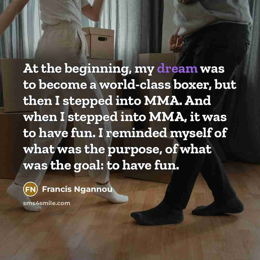 “At the beginning, my dream was to become a world-class…” quote by Francis Ngannou