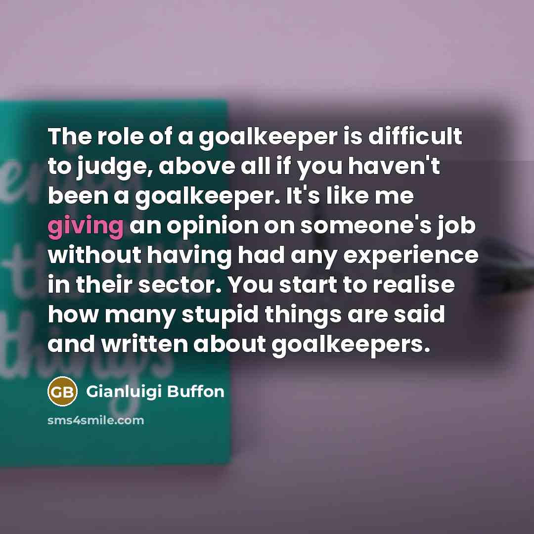 “The role of a goalkeeper is difficult to judge, above…” quote by Gianluigi Buffon