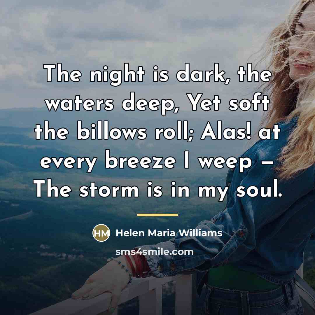 “The night is dark, the waters deep, Yet soft the…” quote by Helen Maria Williams