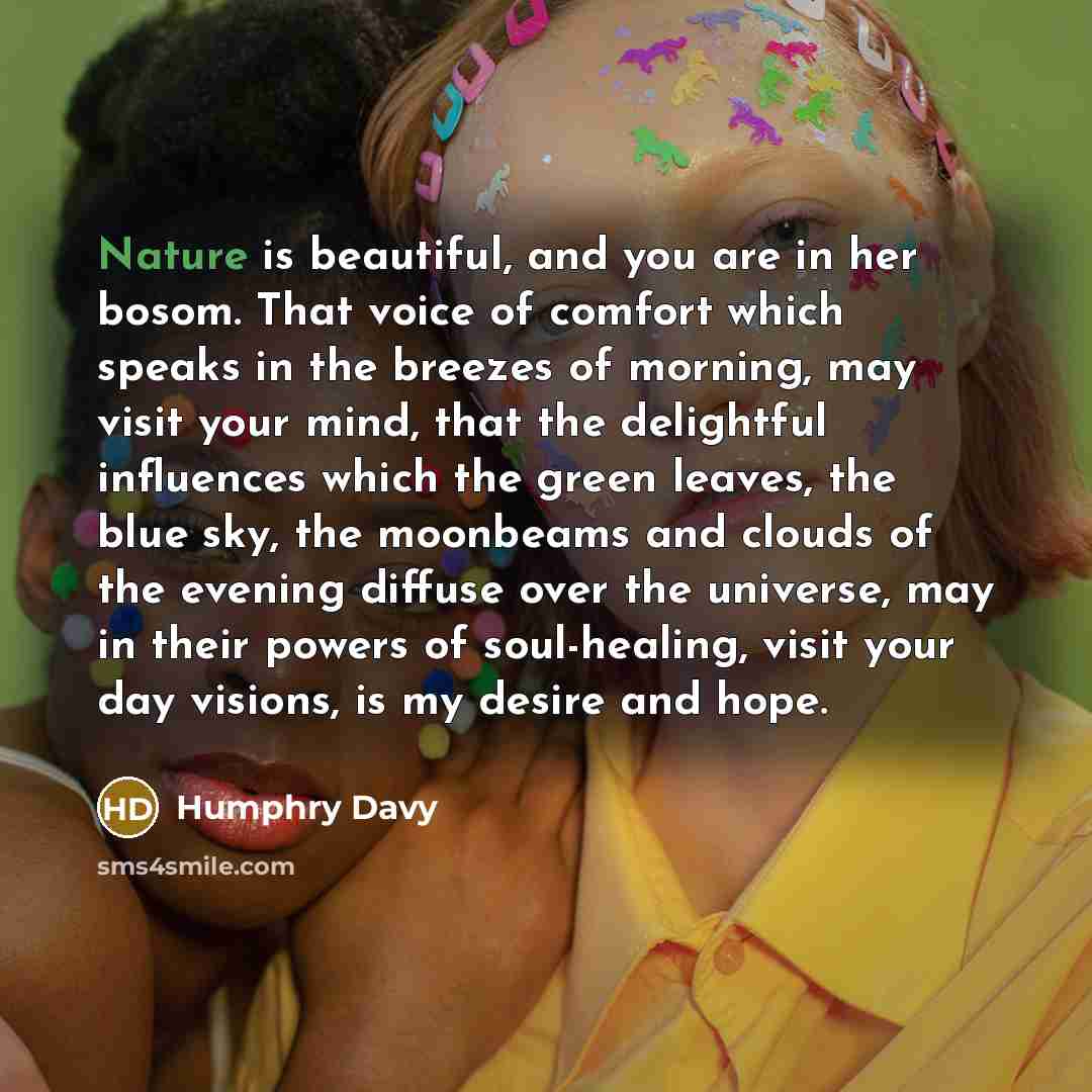 “Nature is beautiful, and you are in her bosom. That…” quote by Humphry Davy